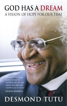 God Has A Dream: A Vision of Hope for Our Times by Archbishop Desmond Tutu 9781844135677 [USED COPY]