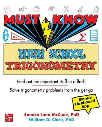 Must Know High School Trigonometry by Sandra Luna McCune