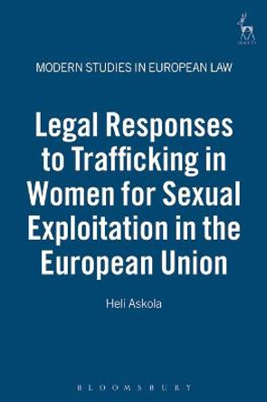 Legal Responses to Trafficking in Women for Sexual Exploitation in the European Union by Heli Askola