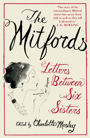 The Mitfords: Letters between Six Sisters by Charlotte Mosley