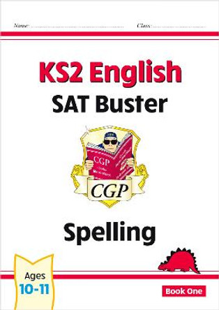 New KS2 English SAT Buster: Spelling - Book 1 (for the 2020 tests) by CGP Books