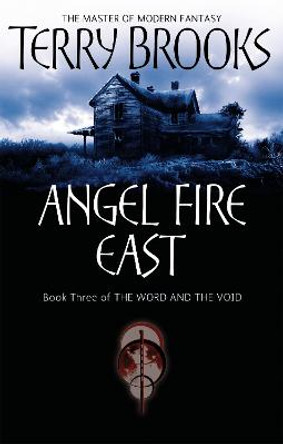 Angel Fire East: The Word and the Void Series: Book Three by Terry Brooks