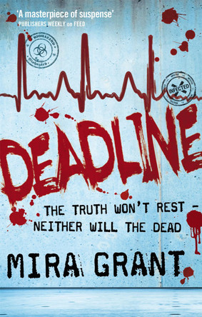 Deadline: The Newsflesh Trilogy: Book 2 by Mira Grant
