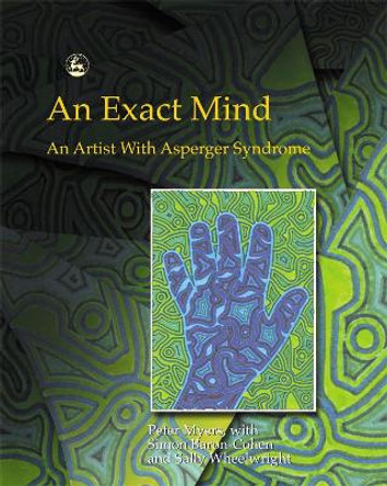 An Exact Mind: An Artist with Asperger Syndrome by Simon Baron-Cohen