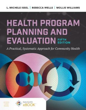 Health Program Planning and Evaluation: A Practical Systematic Approach to Community Health by L. Michele Issel