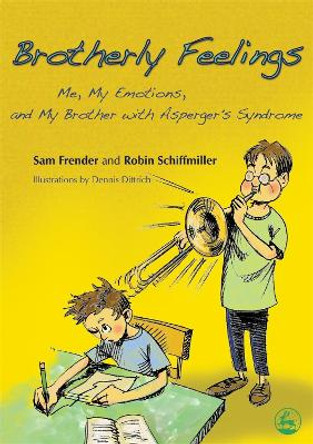 Brotherly Feelings: Me, My Emotions, and My Brother with Asperger's Syndrome by Sam Frender