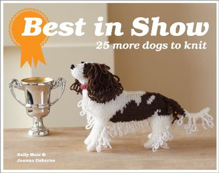 Best In Show: 25 more dogs to knit by Joanna Osborne