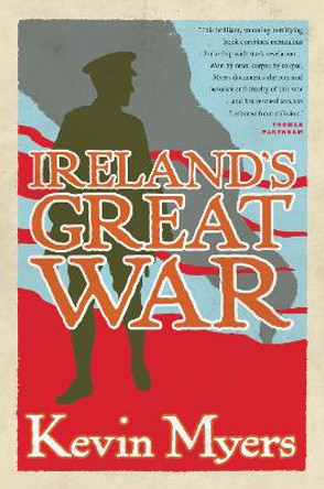 Ireland's Great War by Kevin Myers