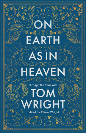 On Earth as in Heaven: Through the Year With Tom Wright by Tom Wright 9780281081783 [USED COPY]