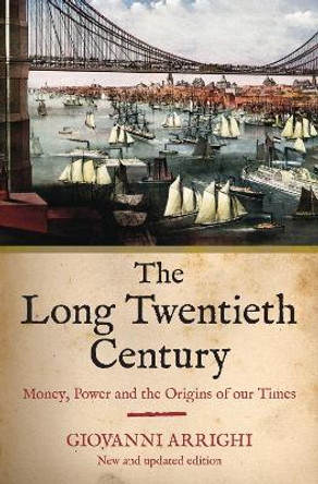The Long Twentieth Century: Money, Power and the Origins of Our Time by Giovanni Arrighi