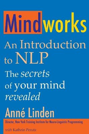 Mindworks: An Introduction to NLP by Anne Linden