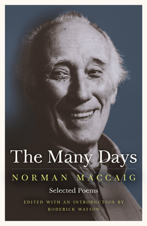 The Many Days: Selected Poems of Norman McCaig by Norman MacCaig