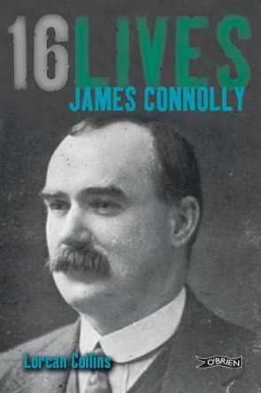 James Connolly: 16Lives by Lorcan Collins