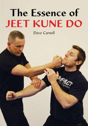 The Essence of Jeet Kune Do by Dave Carnell