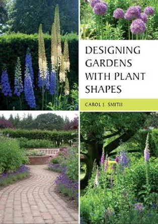 Designing Gardens with Plant Shapes by Carol Smith