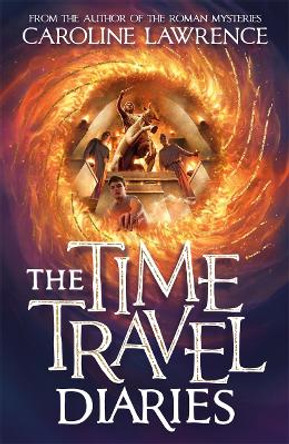 The Time Travel Diaries by Caroline Lawrence