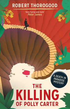 The Killing Of Polly Carter (A Death in Paradise Mystery, Book 2) by Robert Thorogood
