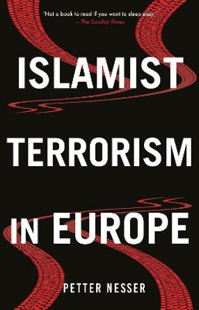 Islamist Terrorism in Europe by Petter Nesser
