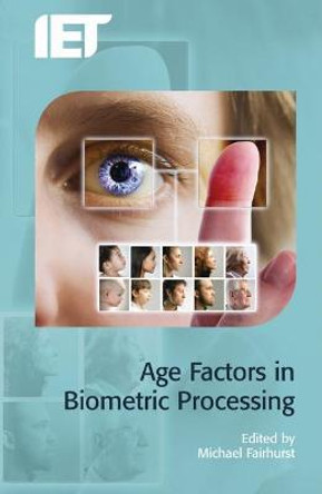 Age Factors in Biometric Processing by Michael Fairhurst