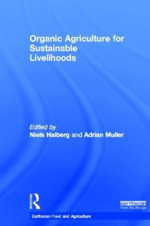 Organic Agriculture for Sustainable Livelihoods by Niels Halberg