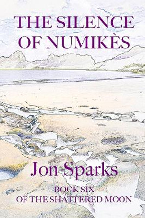 The Silence of Numikès: by Jon Sparks 9781068233005