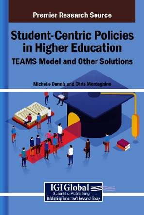 Student-Centric Policies in Higher Education: Teams Model and Other Solutions by Michelle Dennis 9798369376355