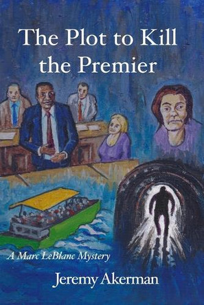 The Plot to Kill the Premier by Jeremy Akerman 9781998149445