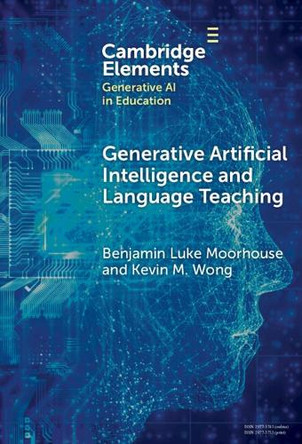 Generative Artificial Intelligence and Language Teaching by Benjamin Luke Moorhouse 9781009618861