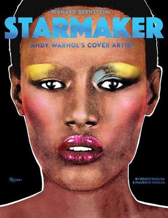 Richard Bernstein Starmaker: Andy Warhol's Cover Artist by Mauricio Padilha 9780847863389