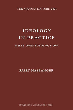 Ideology in Practice: What Does Ideology Do? by Sally Haslanger 9780874621976