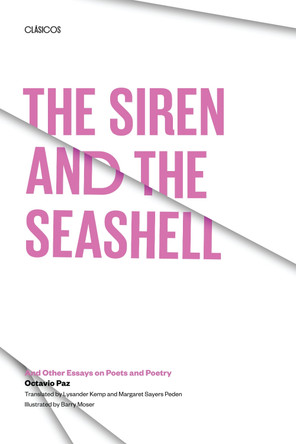 The Siren and the Seashell: And Other Essays on Poets and Poetry by Octavio Paz 9780292776524