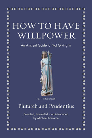 How to Have Willpower: An Ancient Guide to Not Giving In by Prudentius 9780691220345