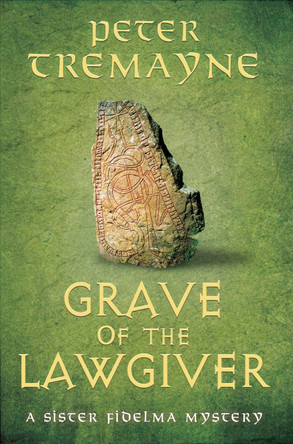 Grave of the Lawgiver: Sister Fidelma Mysteries Book 36 by Peter Tremayne 9781035423125