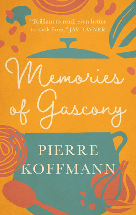 Memories of Gascony by Pierre Koffmann 9781783256419
