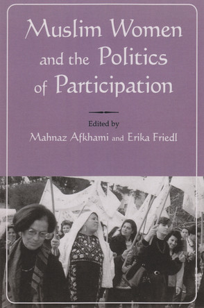 Muslim Women and Politics of Participation: Implementing the Beijing Platform by Mahnaz Afkhami 9780815627609