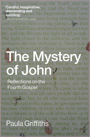 The Mystery of John: Reflections on the Fourth Gospel by Paula Griffiths 9781912726875