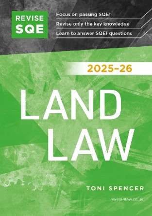 Revise SQE Land Law 2025/26: SQE1 Revision Guide Toni Spencer 9781917183413