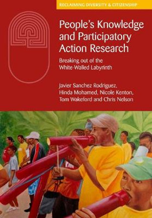 People's Knowledge and Participatory Action Research: Escaping the white-walled labyrinth by The People's Knowledge Editorial Collective
