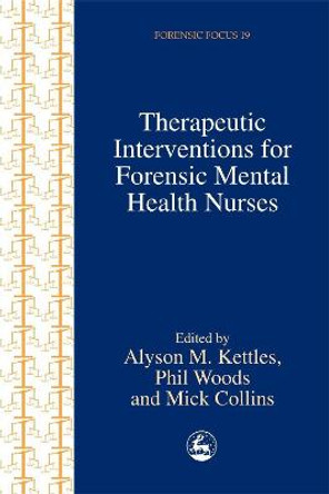 Therapeutic Interventions for Forensic Mental Health Nurses by Alyson M. Kettles