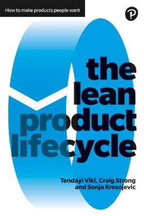 The Lean Product Lifecycle: A playbook for making products people want by Tendayi Viki