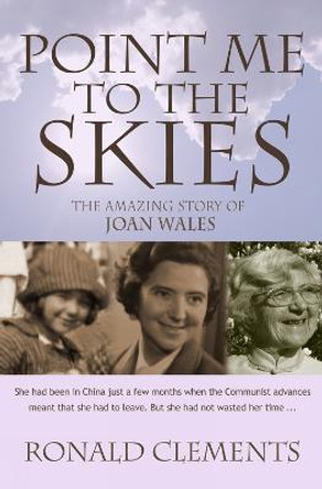 Point Me to The Skies: The amazing story of Joan Wales by Ronald Clements