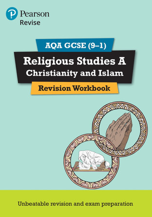 Pearson REVISE AQA GCSE (9-1) Religious Studies A Christianity and Islam Revision Workbook: For 2024 and 2025 assessments and exams (REVISE AQA GCSE RS 2016) Tanya Hill 9781292211015