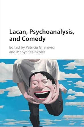 Lacan, Psychoanalysis, and Comedy by Patricia Gherovici 9781107450578