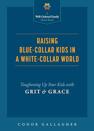 Raising Blue Collar Kids by Conor Gallagher 9781505136319