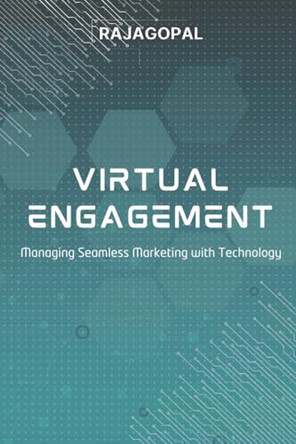 Virtual Engagement: Managing Seamless Marketing with Technology by Dr Rajagopal Rajagopal 9781637428580