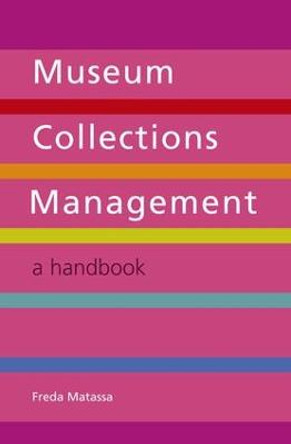 Museum Collections Management: A Handbook by Freda Matassa