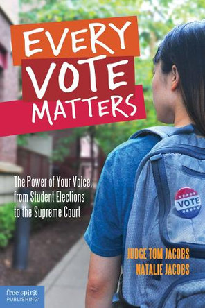 Every Vote Matters: The Power of Your Voice from Student Elections to the Supreme Court (Teens & the Law) by Thomas A Jacobs 9781631980695