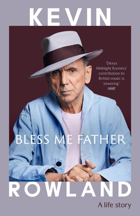 Bless Me Father: A life story by Kevin Rowland 9781529958720