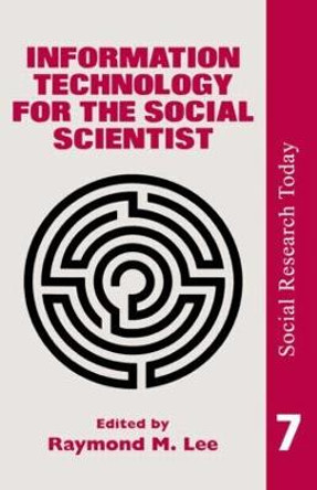 Information Technology For The Social Scientist by Ray Lee