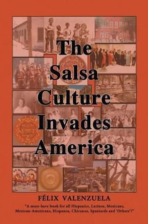 The Salsa Culture Invades America by Felix Valenzuela 9781683488385